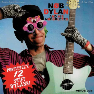 v335 - Nøb Dylan And His Nøbsøletes - "Positively 12 Stiff Dylans!"